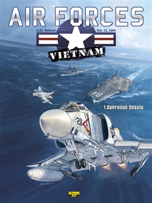 Air forces Vietnam. Vol. 1. Opération Desoto - J.G. Wallace