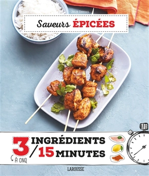 Saveurs épicées : 3 à 5 ingrédients : 15 minutes - Julie Soucail