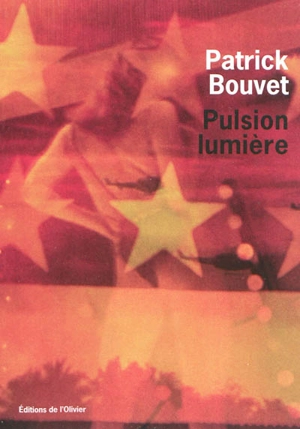 Pulsion lumière - Patrick Bouvet