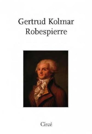 Robespierre. Le portrait de Robespierre - Gertrud Kolmar