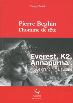 Pierre Beghin, l'homme de tête - François Carrel