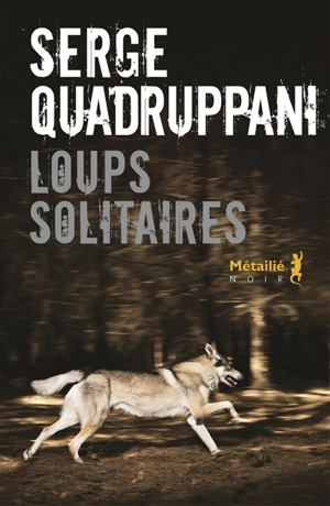Loups solitaires - Serge Quadruppani