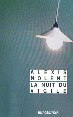 La nuit du vigile - Alexis Nolent