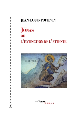 Jonas ou L'extinction de l'attente : roman post-biblique - Jean-Louis Poitevin