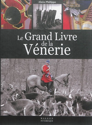 Le grand livre de la vénerie - Alain Philippe