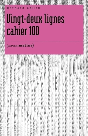 Vingt-deux lignes : cahier 100 - Bernard Collin