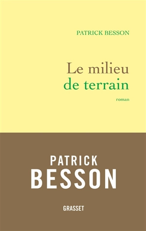 Le milieu de terrain - Patrick Besson