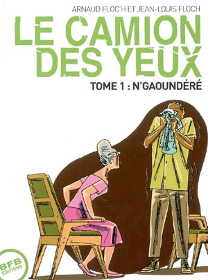 Le camion des yeux. Vol. 1. N'Gaoundéré - Arnaud Floc'h