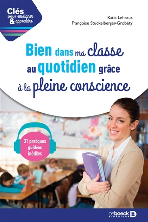 Bien dans ma classe au quotidien grâce à la pleine conscience - Katia Lehraus