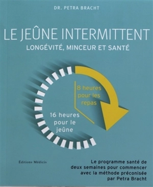 Le jeûne intermittent : longévité, minceur et santé - Petra Bracht