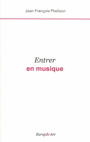 Entrer en musique - Jean-François Phélizon