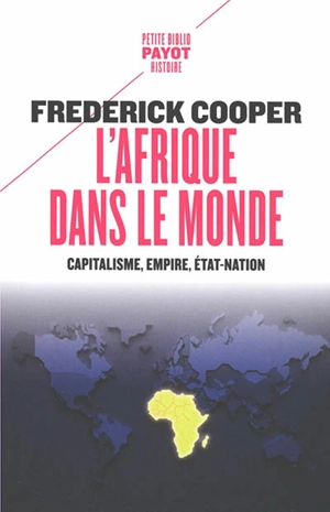 L'Afrique dans le monde : capitalisme, empire, Etat-nation - Frederick Cooper
