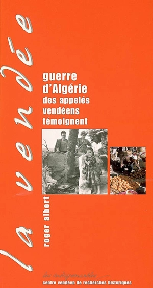 Guerre d'Algérie : des appelés vendéens témoignent - Roger Albert