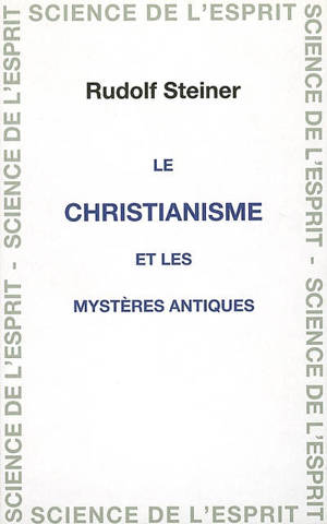 Le christianisme et les mystères antiques - Rudolf Steiner