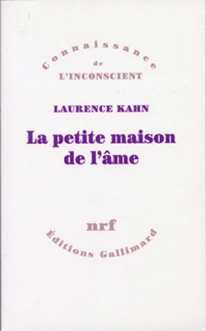 La petite maison de l'âme - Laurence Kahn