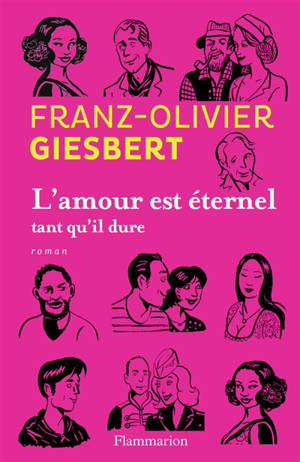 L'amour est éternel tant qu'il dure - Franz-Olivier Giesbert