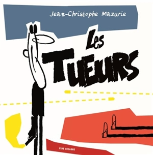 Les tueurs - Jean-Christophe Mazurie