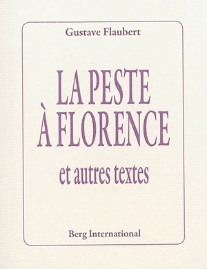 La peste à Florence et autres textes - Gustave Flaubert