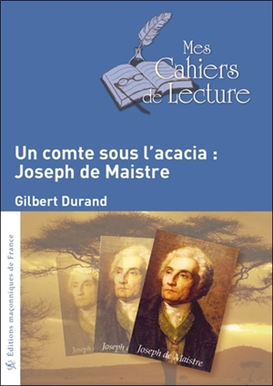 Un comte sous l'acacia : Joseph de Maistre - Gilbert Durand
