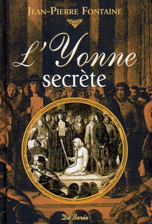 L'Yonne secrète - Jean-Pierre Fontaine