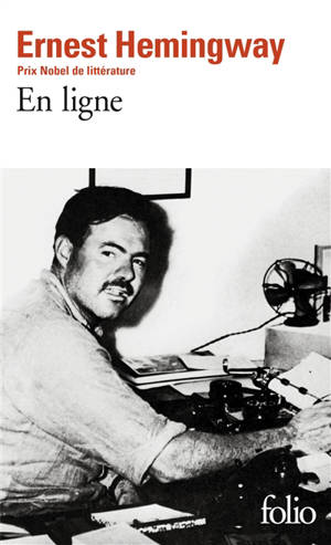 En ligne : choix d'articles et de dépêches de quarante années - Ernest Hemingway