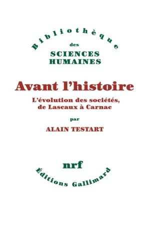 Avant l'histoire : l'évolution des sociétés, de Lascaux à Carnac - Alain Testart