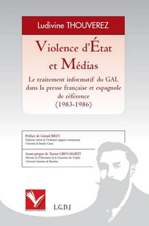 Violence d'État et Médias : le traitement informatif du GAL dans la presse française et espagnole de référence (1983-1986) - Ludivine Thouverez