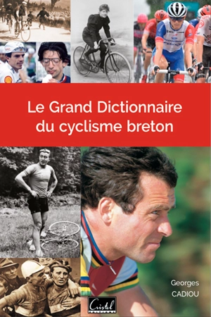 Le grand dictionnaire du cyclisme breton - Georges Cadiou