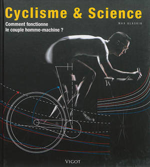 Cyclisme & science : comment fonctionne le couple homme-machine ? - Max Glaskin