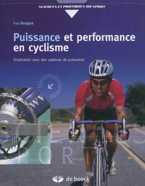 Puissance et performance en cyclisme : s'entraîner avec des capteurs de puissance - Frédéric Grappe