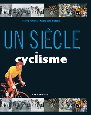 Un siècle de cyclisme - Hervé Paturle