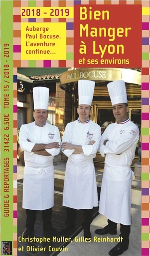 Bien manger à Lyon et ses environs : 2018-2019 : Auberge Paul Bocuse, l'aventure continue... - Alain Vollerin