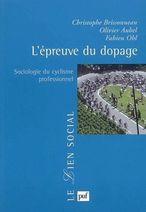 L'épreuve du dopage : sociologie du cyclisme professionnel - Christophe Brissonneau