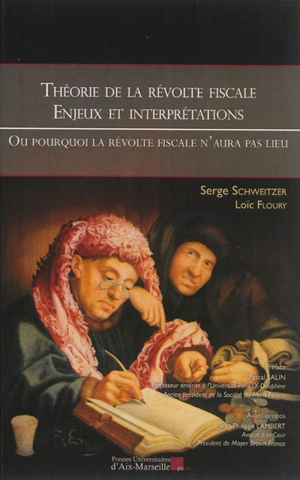 Théorie de la révolte fiscale, enjeux et interprétations ou Pourquoi la révolte fiscale n'aura pas lieu - Serge Schweitzer