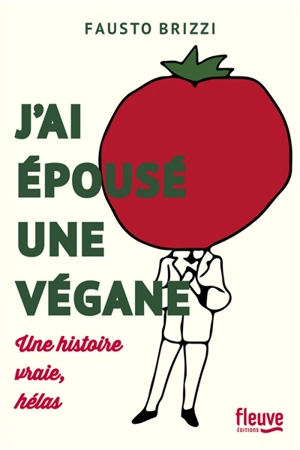 J'ai épousé une végane : une histoire vraie, hélas ! - Fausto Brizzi