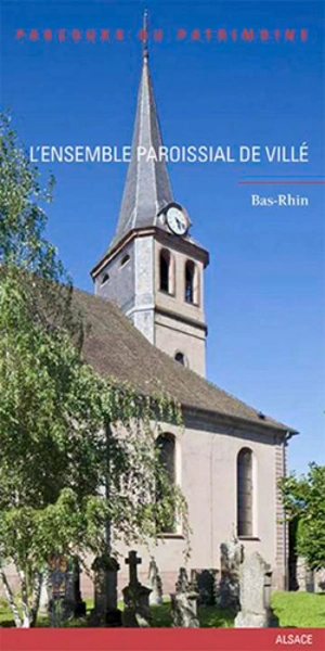 L'ensemble paroissial de Villé : Bas-Rhin - Alsace. Service régional de l'Inventaire général du patrimoine culturel