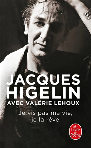 Je vis pas ma vie, je la rêve - Jacques Higelin