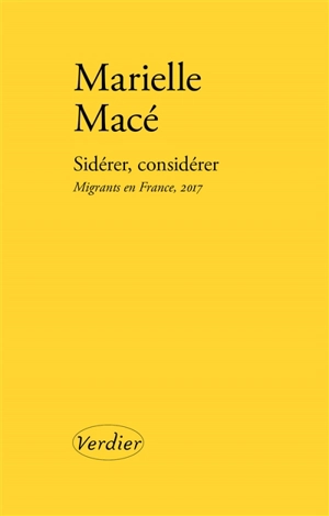 Sidérer, considérer : migrants en France, 2017 - Marielle Macé