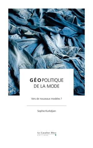 Géopolitique de la mode : vers de nouveaux modèles ? - Sophie Kurkdjian