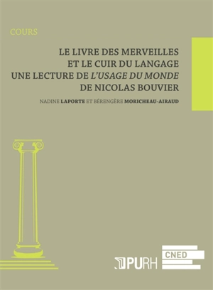 Le livre des merveilles et le cuir du langage : une lecture de L'usage du monde de Nicolas Bouvier - Nadine Laporte