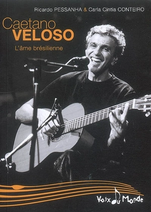 Caetano Veloso : l'âme brésilienne - Ricardo Pessanha