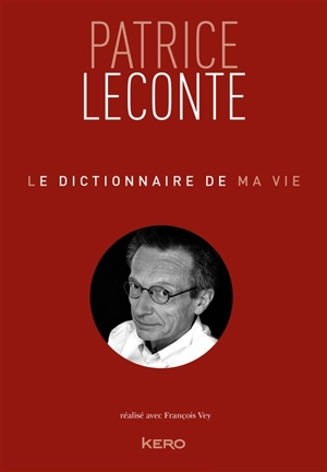 Le dictionnaire de ma vie - Patrice Leconte
