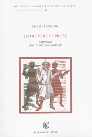 Entre vers et prose : l'expressivité dans l'écriture latine médiévale - Pascale Bourgain