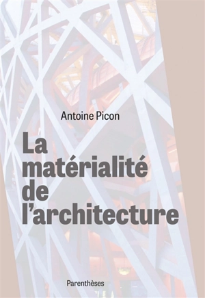 La matérialité de l'architecture - Antoine Picon