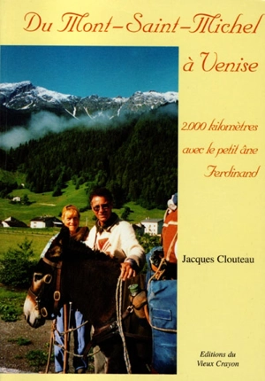 Du Mont-Saint-Michel à Venise : 2.000 kilomètres avec le petit âne Ferdinand - Jacques Clouteau