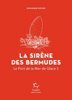 Le port de la mer de glace. Vol. 5. La sirène des Bermudes - Dominique Potard