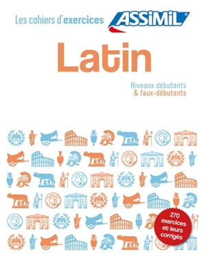 Latin : niveaux débutants & faux-débutants : 270 exercices et leurs corrigés - Tristan Macé