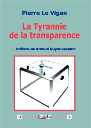 La tyrannie de la transparence - Pierre Le Vigan