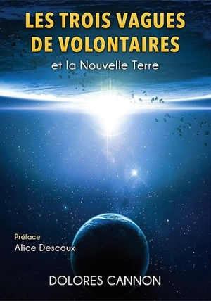 Les trois vagues de volontaires et la nouvelle Terre - Dolores Cannon