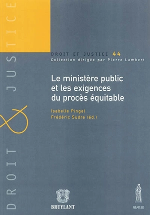 Le ministère public et les exigences du procès équitable : actes du colloque du 15 novembre 2002